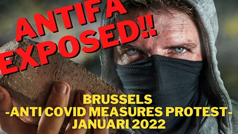 Brussels Protest : Antifa and co EXPOSED | january 2022