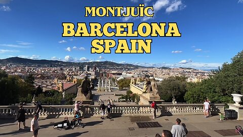 Exploring Barcelona Spain: A Walking Tour of Montjuic