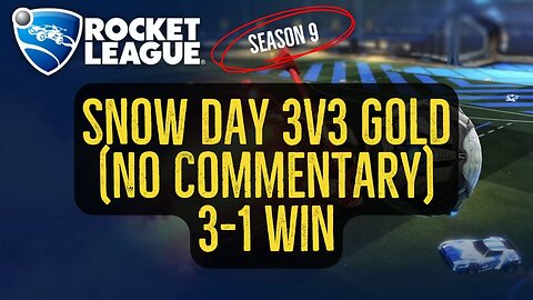 Let's Play Rocket League Season 9 Gameplay No Commentary Snow Day 3v3 Gold 3-1 Win