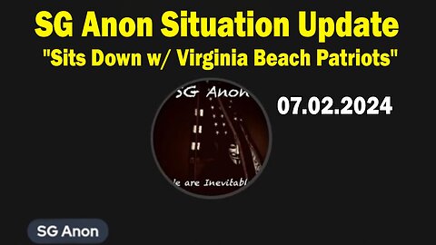 SG Anon Situation Update July 2: "SG Anon Sits Down w/ Virginia Beach Patriots"