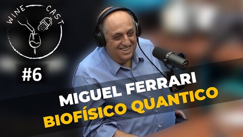 Winecast #6 - Miguel Ferrari - Biofísico