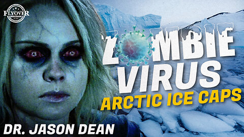 Dr. Jason Dean DEBUNKS and ADVISES The Left’s Next Plandemic | The Zombie Virus From Arctic Ice Cap | Flyover Conservatives