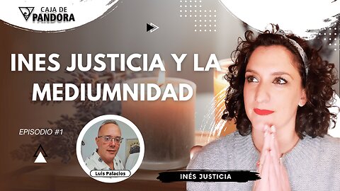 INES JUSTICIA Y LA MEDIUMNIDAD