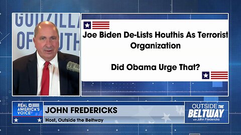 Why Did Biden-Obama De-List The Houthis As A Terrorist Organization?