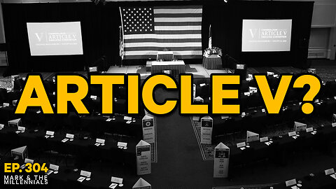 Article V? | Ep. 304