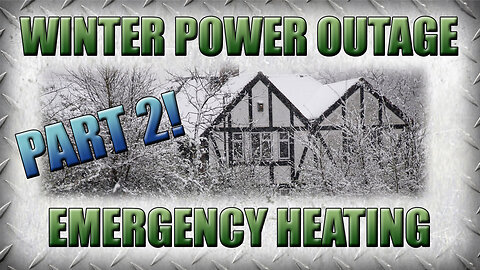 How To Heat Your House During a Winter Emergency - PART 2!