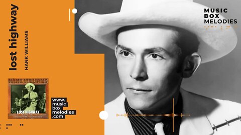 [Music box melodies] - Lost Highway by Hank Williams