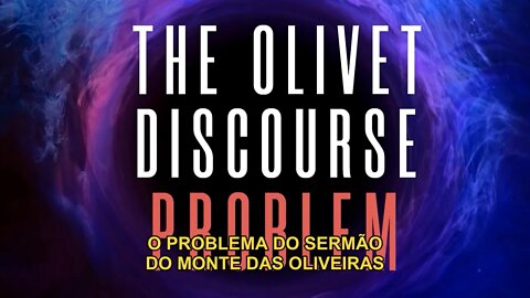 SERMÃO DO MONTE DAS OLIVEIRAS - 7 Problemas do pré tribulacionismo e o Arrebatamento pré ira