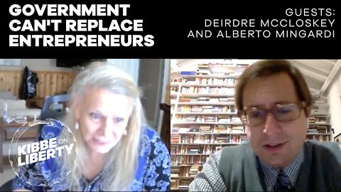 Government Can’t Replace Entrepreneurs | Guests: Deirdre McCloskey and Alberto Mingardi | Ep 98