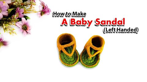 Left Handed - Crochet Baby Sandal l Crafting Wheel.