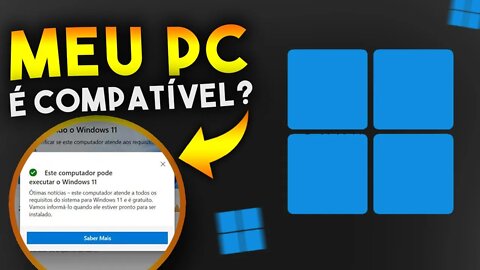 Como SABER SE MEU PC é COMPATÍVEL com WINDOWS 11 da MICROSOFT