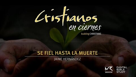 "Se Fiel Hasta La Muerte" - Jaime Hernández | Cristianos en Ciernes T01E08