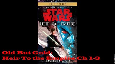 Old But Gold: Star Wars Heir To the Empire Part 1 (Ch 1-3)