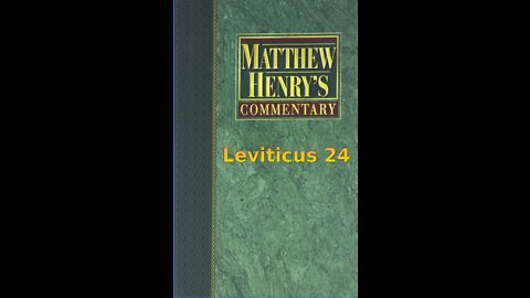 Matthew Henry's Commentary on the Whole Bible. Audio produced by Irv Risch. Leviticus Chapter 24