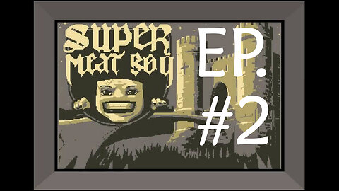 SUPER MEAT BOY: EP.2