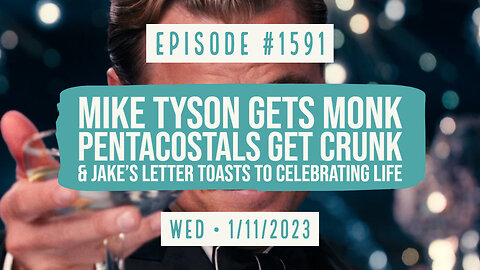 Owen Benjamin | #1591 Mike Tyson Gets Monk, Pentacostals Get Crunk & Jake's Letter Toasts To Life