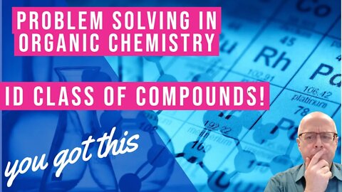 Organic Chemistry Classes of Compounds Problem Solved