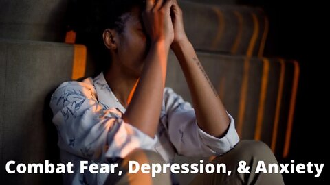 Fear, Depression, & Anxiety Relief