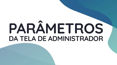 CRM IMOBILIÁRIO & ERP, PARÂMETROS DA TELA DE ADMINISTRADOR | AJUDA DO IMOBZI