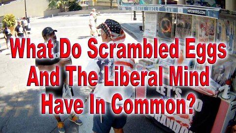 WHAT DO SCRAMBLED EGGS AND THE LIBERAL MIND HAVE IN COMMON?