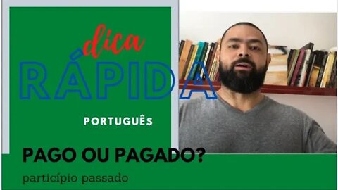 Pago ou pagado? Entregue ou entregado? Aprenda rápido o uso do particípio passado.