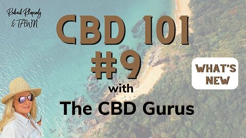 What is New With the CBD Guru's? Learning All Things 101 #9