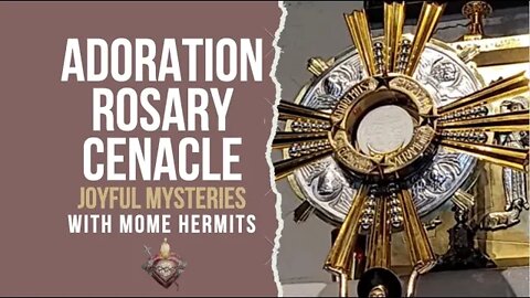 Adoration and Joyful Mysteries Rosary Cenacle with MOME