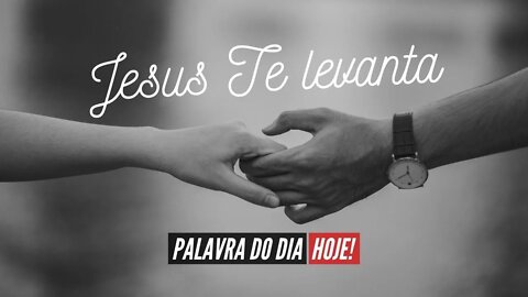 Coragem, Jesus te Levanta - Mensagem de Deus de Hoje | Palavra é Vidas