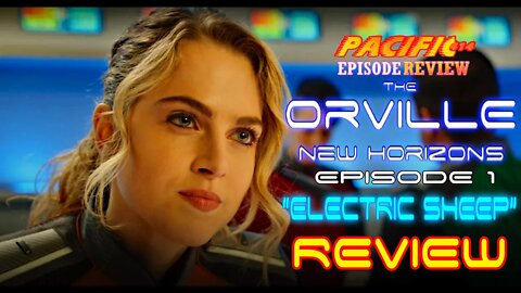 The Orville New Horizons "Electric Sheep" Review PACIFIC414 Episode Review