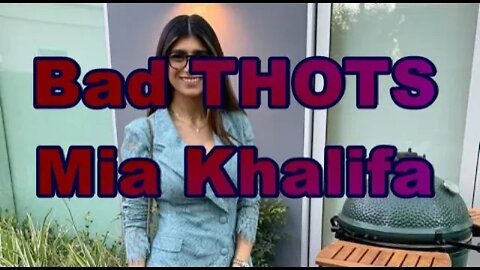 Bad THOTS: Mia Khalifa