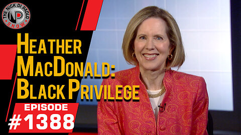 Heather MacDonald: Black Privilege | Nick Di Paolo Show #1388