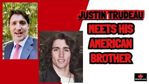 TRUDEAU MEETS HIS AMERICAN BROTHER....