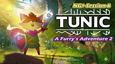 Tunic: A Furry's Adventure 2 [NG+] (Session 6)