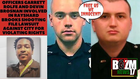 Officers Garrett Rolfe & Devin Brosnan involved in Rayshard Brooks shooting file lawsuit On Atlanta