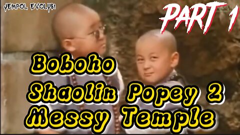 Film Boboho Shaolin Popey 2 : Messy Temple