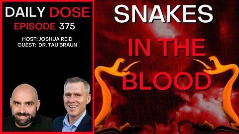 Ep. 375 | Snakes In The Blood | The Daily Dose