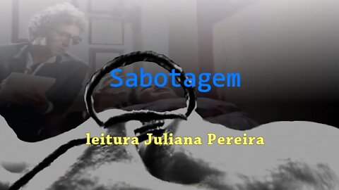 Sabotagem - leitura por Juliana Pereira