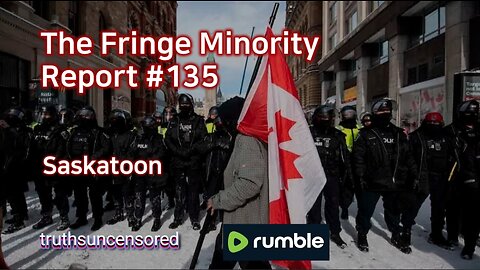 The Fringe Minority Report #135 National Citizens Inquiry Saskatoon