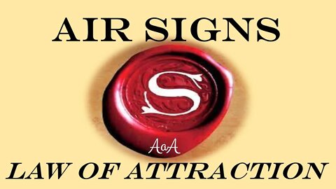 Law Of Attraction Reading AIR SIGNS, Libra, Gemini, Aquarius