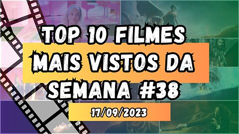 Top 10 filmes mais vistos da semana #38 (17/09/2023)