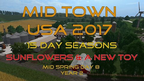 FS17 - Midtown USA - 15 Day Seasons - EP32 Sunflowers and a new toy