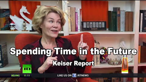 Spending Time in the Future - Keiser Report