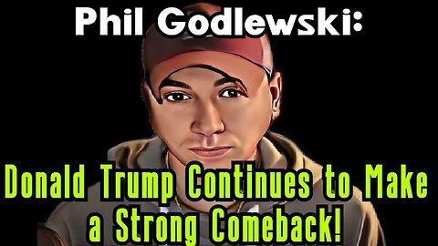 2/13/24 - Phil Godlewski - Donald Trump Continues to Make a Strong Comeback..