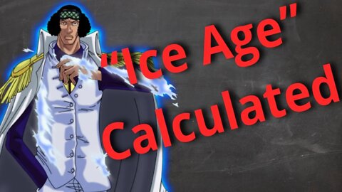 Calculating the Power of Aokiji’s Ice Age (One Piece Analysis)