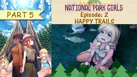 [National Park Girls] Episode 2: Happy Trails - Part 5 (no commentary)