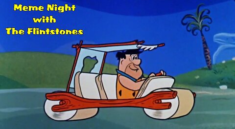 Meme Night withe the Flintstones