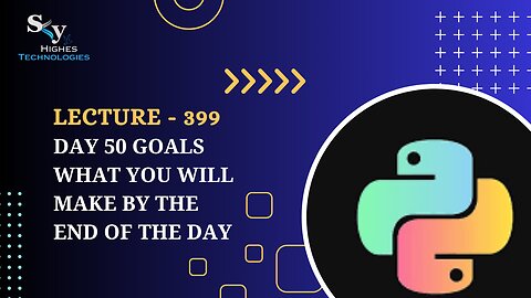 399. Day 50 Goals what you will make by the end of the day | Skyhighes | Python