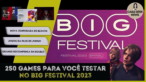 250 jogos no BIG FESTIVAL 2023 - CASA GEEK NEWS