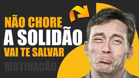 A SOLIDÃO PODE SALVAR A SUA VIDA NINGUÉM VAI TE SALVAR - MOTIVAÇÃO IMPACTANTE