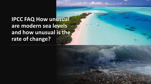 IPCC FAQ How unusual are modern sea levels & how unusual is the rate of change? Answer they are not